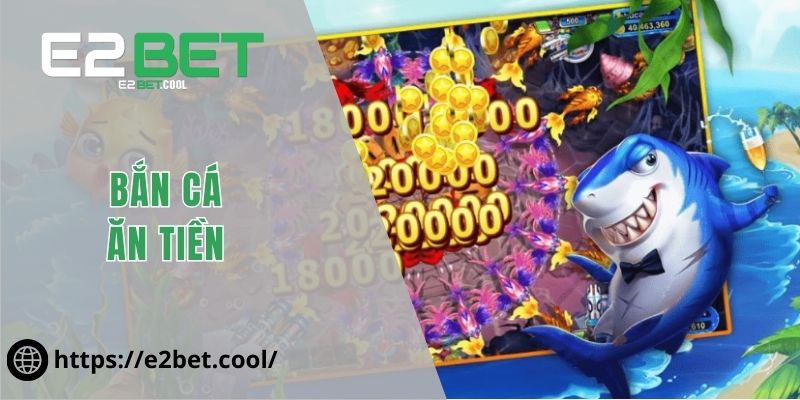 Bắn Cá Ăn Tiền