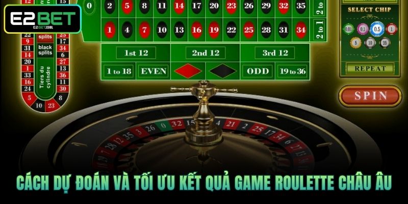 Roulette Châu Âu | Cách Chinh Phục Vòng Quay May Mắn Tại E2BET 4 Cách dự đoán và tối ưu kết quả game Roulette Châu Âu