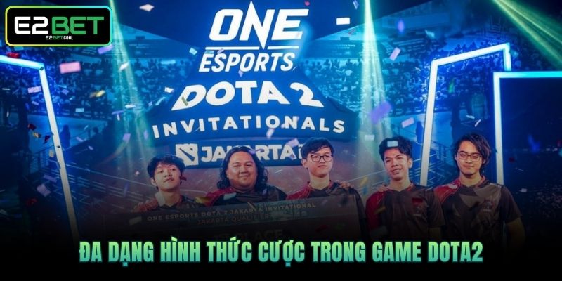 DOTA2 Esports - Trực Tiếp Tham Gia Đấu Trường Trực Tuyến 4 Đa dạng hình thức cược trong game DOTA2