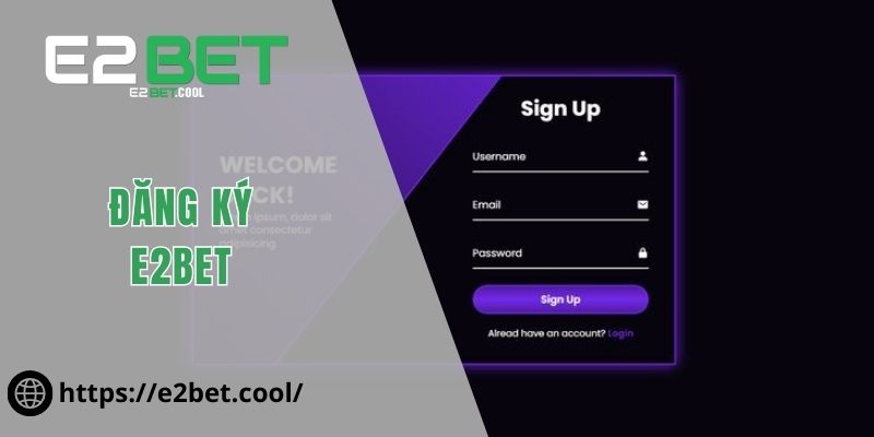 Đăng Ký E2BET Để Khám Phá Thế Giới Giải Trí Đỉnh Cao 1 Đăng Ký E2BET