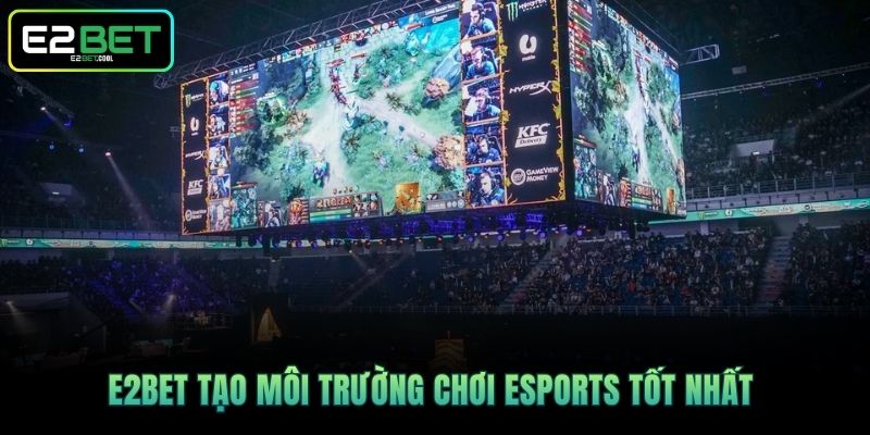 DOTA2 Esports - Trực Tiếp Tham Gia Đấu Trường Trực Tuyến 3 E2BET tạo môi trường chơi Esports tốt nhất