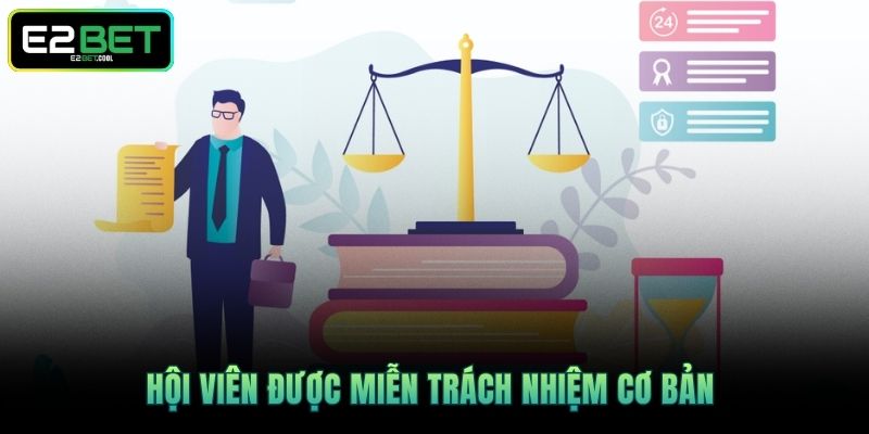 Miễn Trừ Trách Nhiệm Và Những Quy Tắc Pháp Lý Tại E2BET 4 Hội viên được miễn trách nhiệm cơ bản