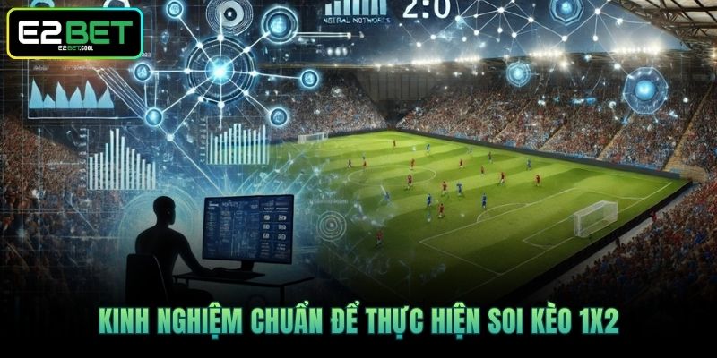 Kèo Châu Âu Và Nghệ Thuật Đọc Vị Bảng Tỷ Lệ Tại E2BET 4 Kinh nghiệm chuẩn để thực hiện soi kèo 1X2