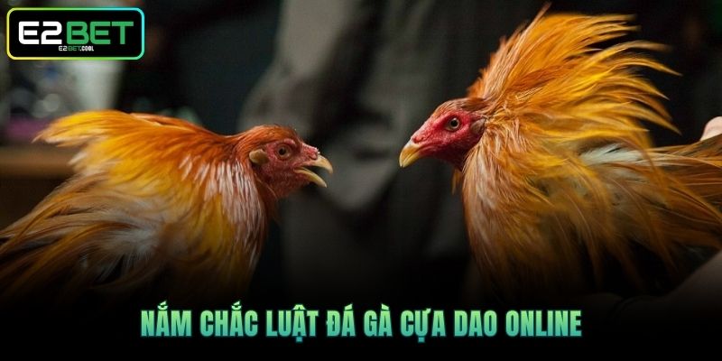 Đá Gà Cựa Dao Online Và Những Trận Chiến Sinh Tử Đầy Kịch Tính Tại E2BET 2 Nắm chắc luật đá gà cựa dao online