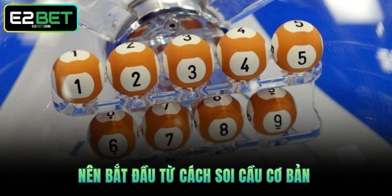 Soi Cầu Xổ Số - Cách Để Giải Mã Những Con Số Vàng Cùng E2BET 4 Nên bắt đầu từ cách soi cầu cơ bản