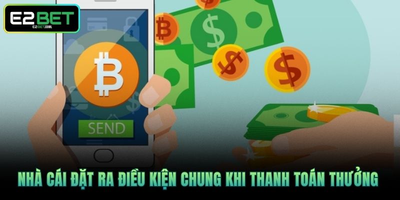 Nhà cái đặt ra điều kiện chung khi thanh toán thưởng 