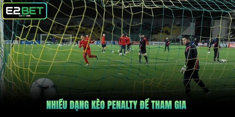 Kèo Penalty E2BET - Nghệ Thuật Chinh Phục Loạt Sút Luân Lưu 3 Nhiều dạng Kèo Penalty để tham gia