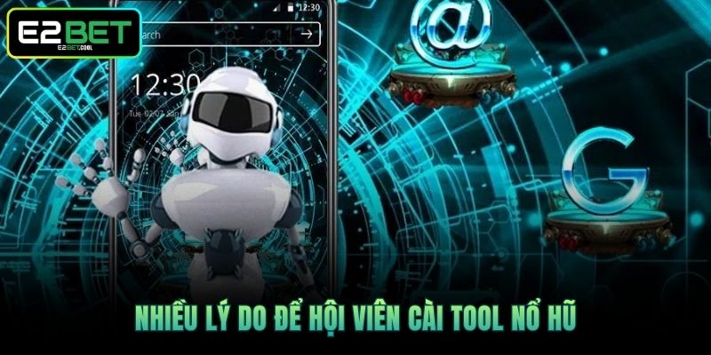 Cài Tool Nổ Hũ Và Cách Vận Hành Hiệu Quả Nhất Trên E2BET 2 Nhiều lý do để hội viên cài tool nổ hũ