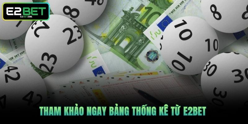 Tham khảo ngay bảng thống kê từ E2BET 