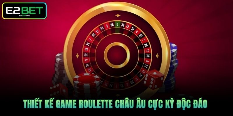 Roulette Châu Âu | Cách Chinh Phục Vòng Quay May Mắn Tại E2BET 2 Thiết kế game Roulette Châu Âu cực kỳ độc đáo